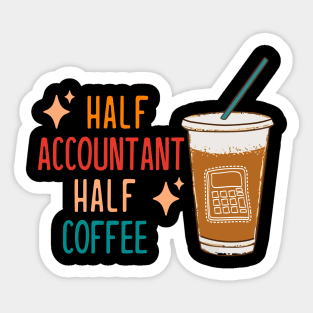 Half Accountant Half Coffee Accountant Gift Funny Accountant Sticker